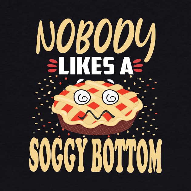 Nobody likes a soggy bottom . by DODG99